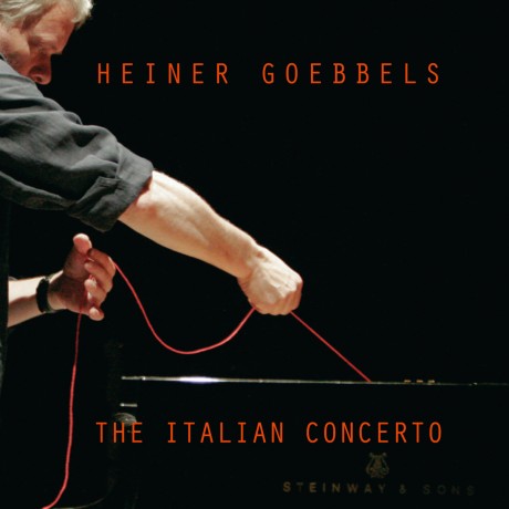 Heiner Goebbels – The Italian Concerto